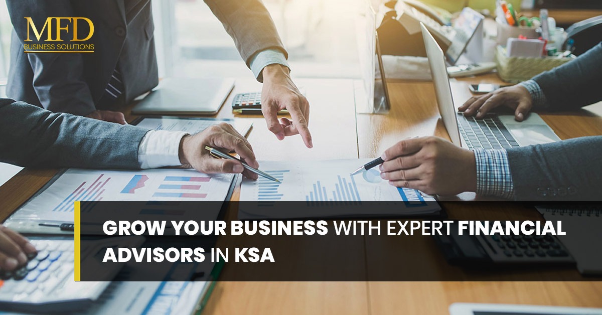 Grow your Business with expert Financial Advisors in KSA