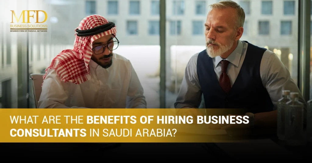What Are the Benefits of Hiring Business Consultants in Saudi Arabia2 1