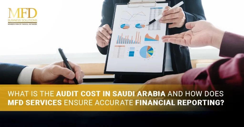 What Is the Audit Cost in Saudi Arabia and How Does MFD Services Ensure Accurate