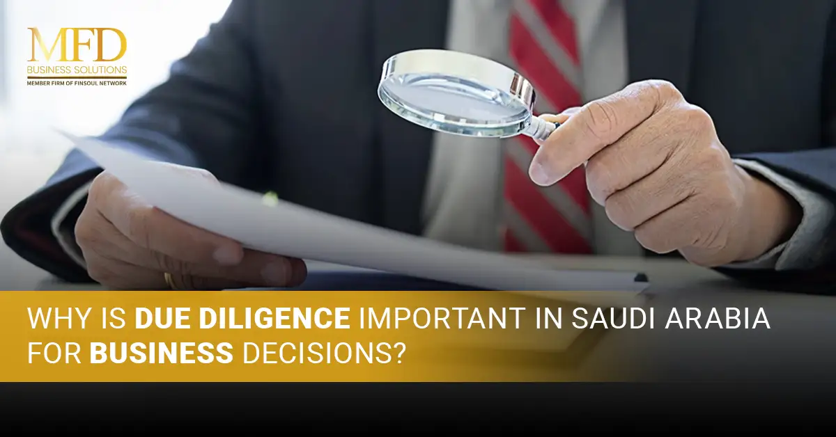 Why Is Due Diligence Important in Saudi Arabia for Business Decisions