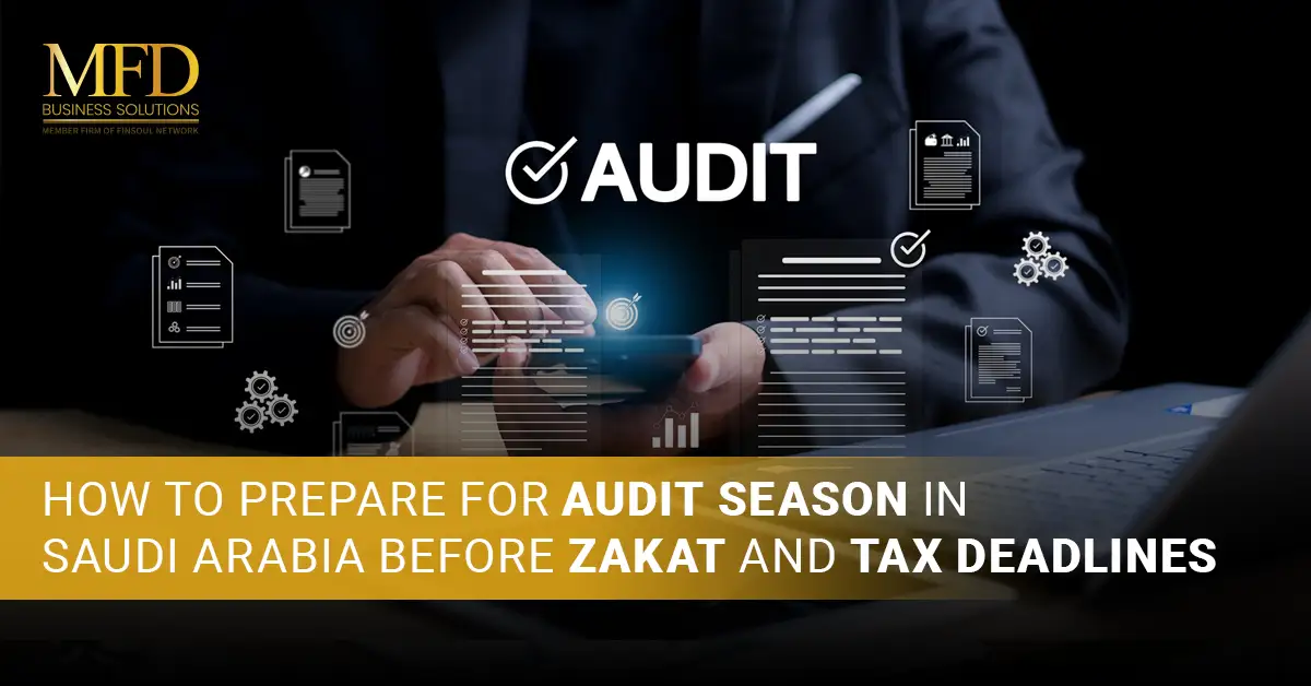 How to Prepare for Audit Season in Saudi Arabia Before Zakat and Tax Deadline