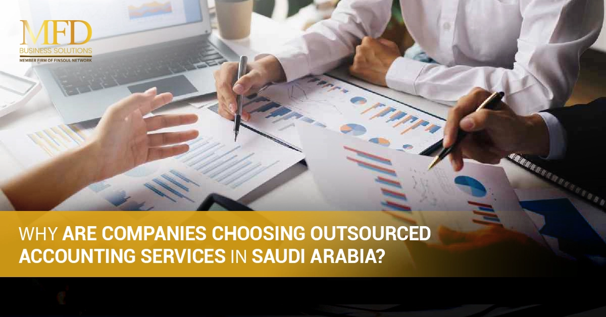 Why Are Companies Choosing Outsourced Accounting Services in Saudi Arabia